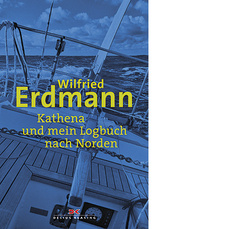 Kathena und mein Logbuch nach Norden, Wilfried Erdmann