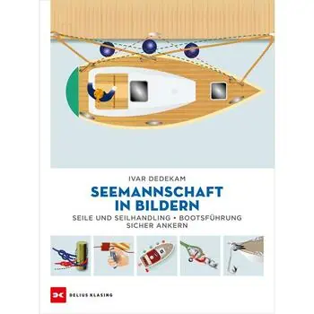 Seemannschaft – in Bildern: Ihr visueller Leitfaden zu traditionellen Segeltechniken
